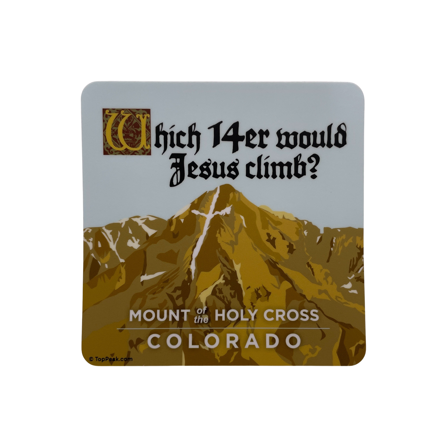 Which 14er would Jesus climb? Mount of the Holy Cross, Colorado Sticker