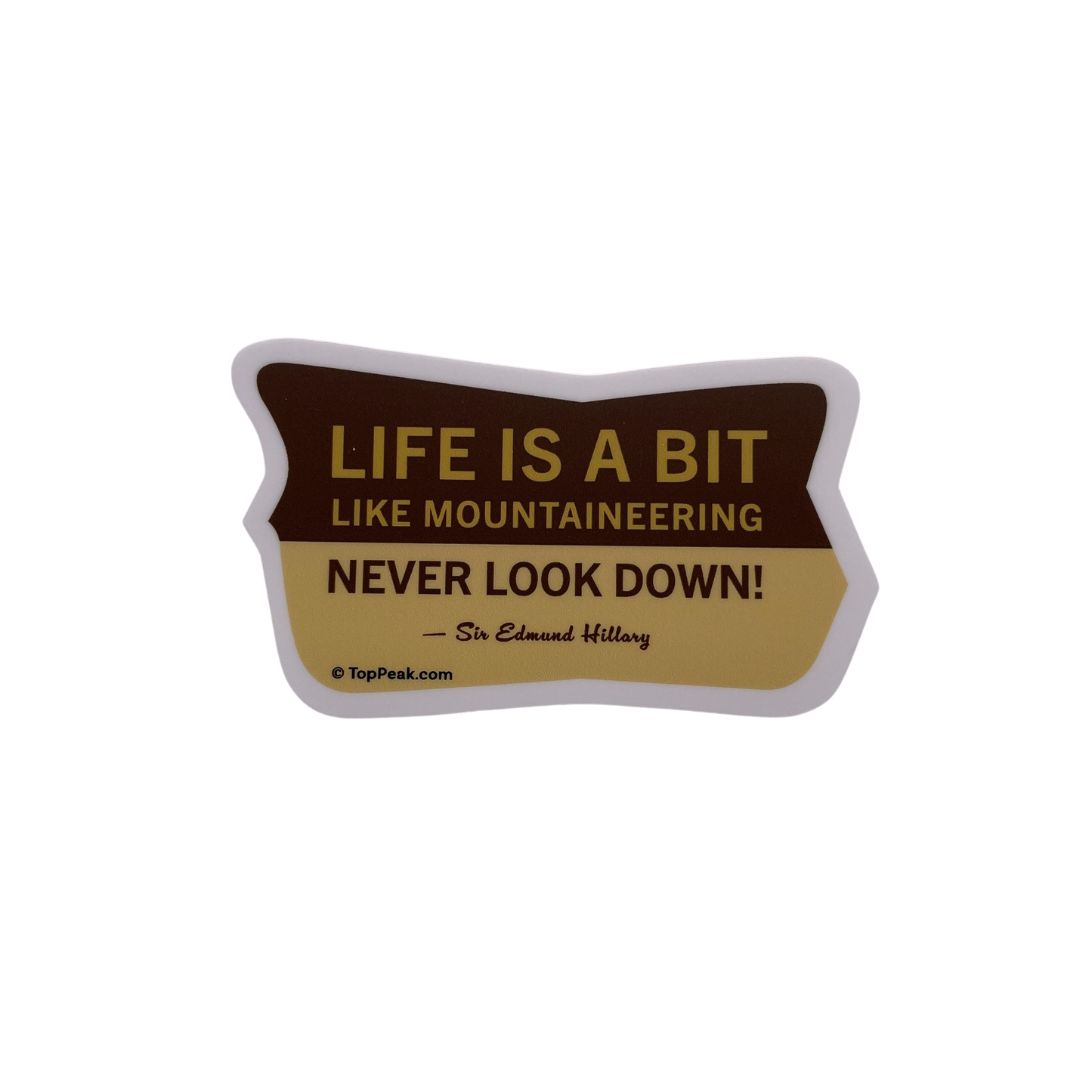 Life is a bit like mountaineering: Never look down! Sticker