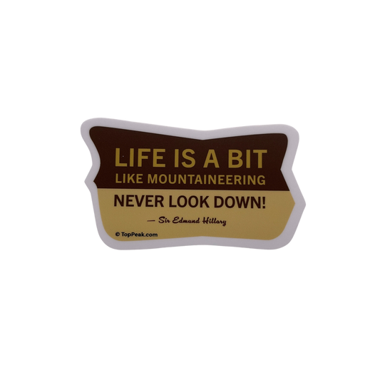Life is a bit like mountaineering: Never look down! Sticker